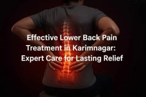 Effective Lower Back Pain Treatment in Karimnagar